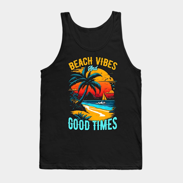 Beach vibes and good times | Summer Beach lover Funny Tank Top by T-shirt US